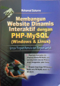 Membangun website dinamis interaktif dengan PHP-MySQL (windows & Linux) untuk tingkat pemula dan tingkat lanjut