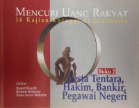 Mencuri uang rakyat : 16 kajian korupsi di Indonesia Buku 2