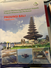 Laporan Monitoring dan Evaluasi Terpadu Program Kelautan dan Perikanan Provinsi Bali Tahun 2016