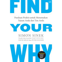 Find Your Why: A Practical Guide For Discovering Purpose For You and Your Team