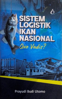 Sistem Logistik Ikan Nasional: Quo Vadis ?
