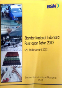 Standar nasional Indonesia penetapan tahun 2012 : SNI endorsement 2012