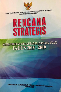 Peraturan Menteri Kelautan dan Perikanan Republik Indonesia Nomor 63/PERMEN-KP/2017 Rencana Strategis Kementerian Kelautan dan Perikanan Tahun 2015-2019
