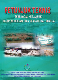 Petunjuk Teknis : Skim Modal Kerja (SMK) bagi Pembudidaya Ikan Skala Rumah Tangga